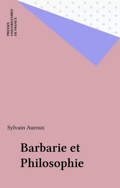 Barbarie et Philosophie - Sylvain Auroux - Presses universitaires de France (réédition numérique FeniXX)