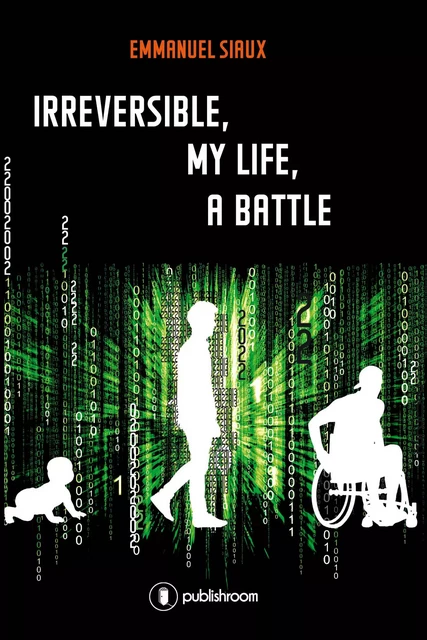 Irreversible, my life, a battle - Emmanuel Siaux - Publishroom