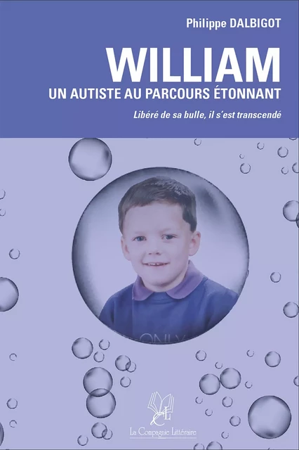 William, un autiste au parcours étonnant - Philippe Dalbigot - La Compagnie Littéraire