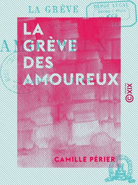 La Grève des amoureux - Camille Périer - Collection XIX