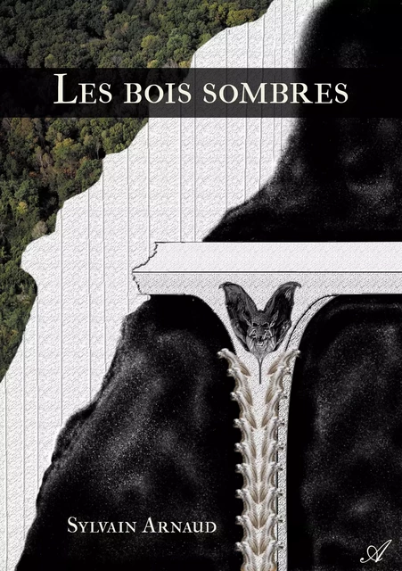 Les bois sombres - Sylvain Arnaud - Atramenta