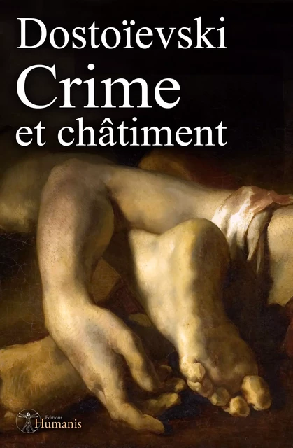 Crime et châtiment - Fiódor Dostoiévski - Editions Humanis