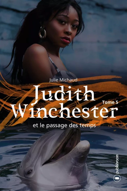 Judith Winchester et le passage des temps - Julie Michaud - Publishroom