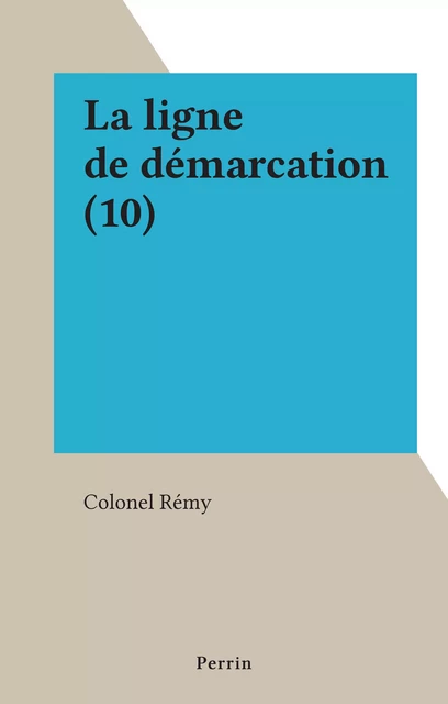 La ligne de démarcation (10) -  Rémy - (Perrin) réédition numérique FeniXX