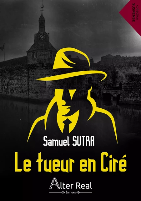 Le tueur en ciré - Samuel Sutra - Éditions Alter Real