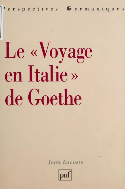 Le Voyage en Italie de Goethe - Jean Lacoste - Presses universitaires de France (réédition numérique FeniXX)