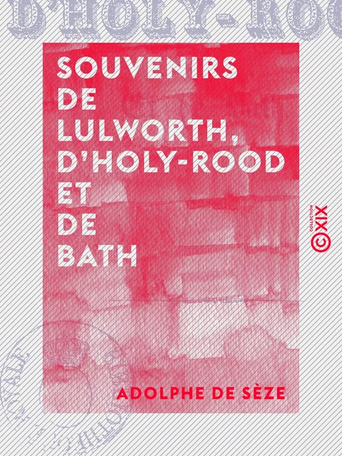 Souvenirs de Lulworth, d'Holy-Rood et de Bath - Adolphe de Sèze - Collection XIX