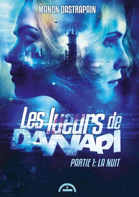 Les lueurs de Danapi - Manon Dastrapain - Publishroom