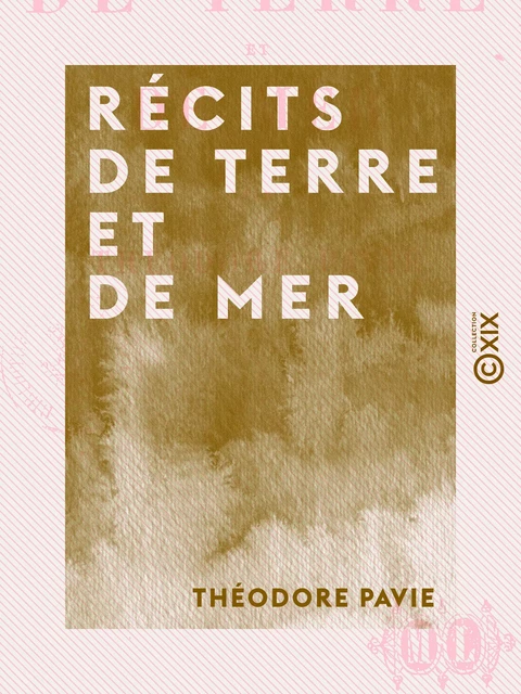 Récits de terre et de mer - Théodore Pavie - Collection XIX