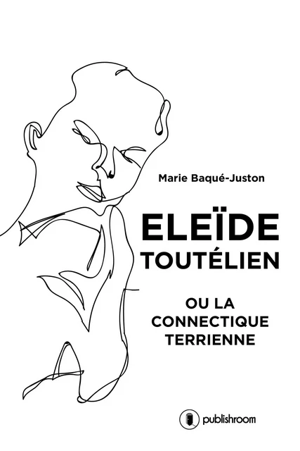 Eleïde Toutélien - Marie Baqué-Juston - Publishroom