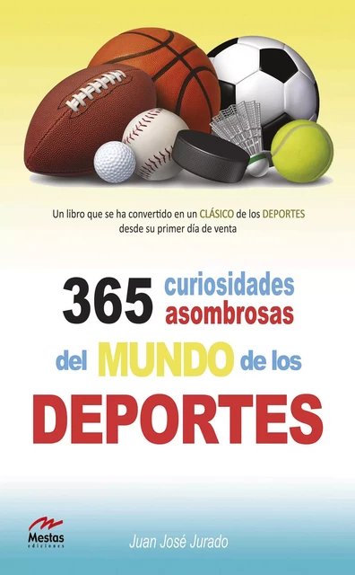 365 curiosidades asombrosas de los deportes - Juan José Jurado - Mestas Ediciones