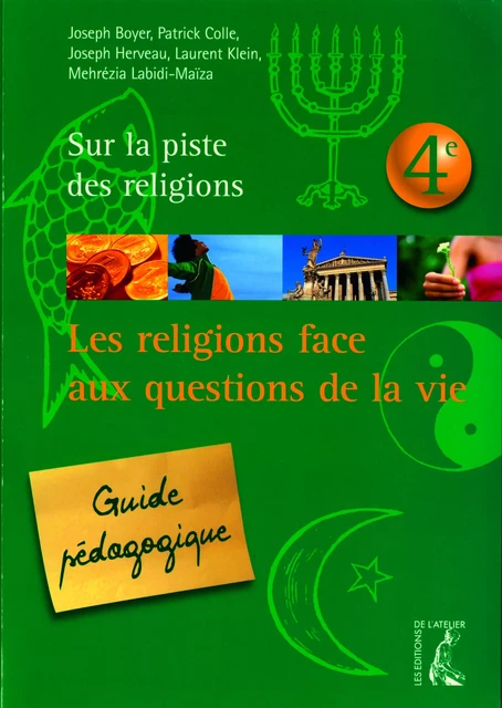 Les religions face aux questions de la vie - 4e - Joseph Boyer, Patrick Colle, Joseph Herveau, Laurent Klein, Mehrézia Labidi-Ma - Éditions de l'Atelier