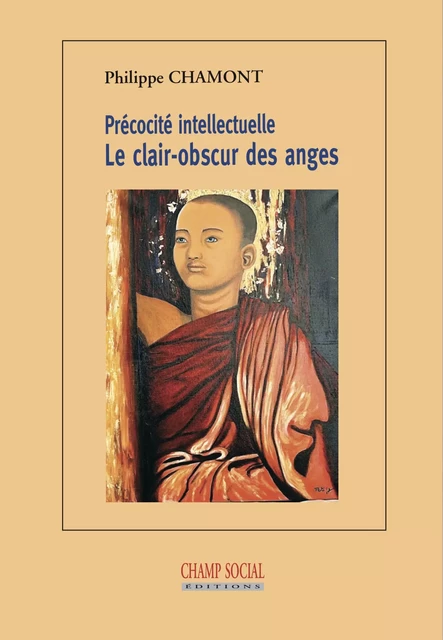 Précocité intellectuelle. Le clair-obscur des anges - Philippe Chamont - Champ social Editions