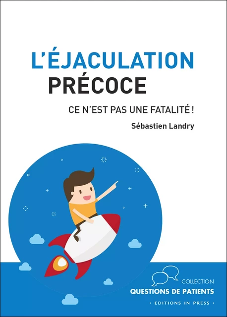 L'Éjaculation précoce. - Sébastien Landry - Éditions In Press