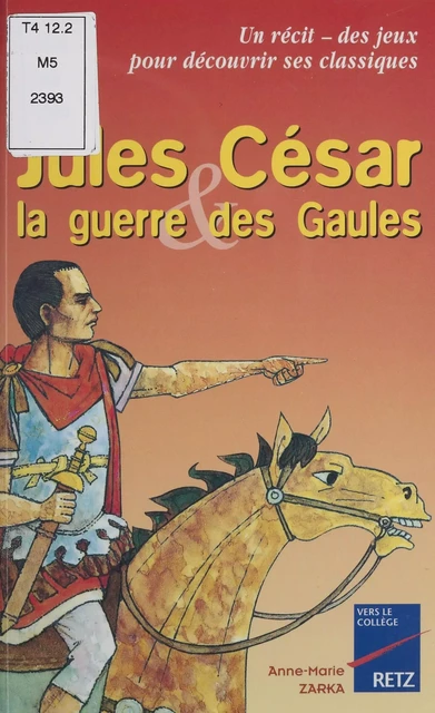 Jules César et la guerre des Gaules - Anne-Marie Zarka - Retz (réédition numérique FeniXX)