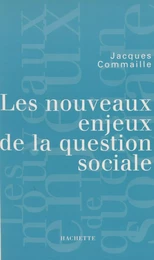 Les nouveaux enjeux de la question sociale