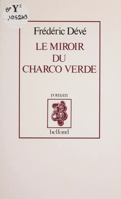 Le Miroir du Charco verde - Frédéric Dévé - Belfond (réédition numérique FeniXX)