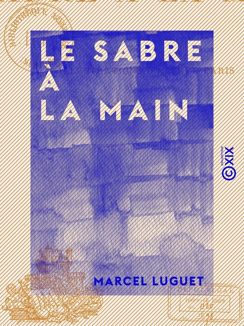 Le Sabre à la main - Marcel Luguet - Collection XIX