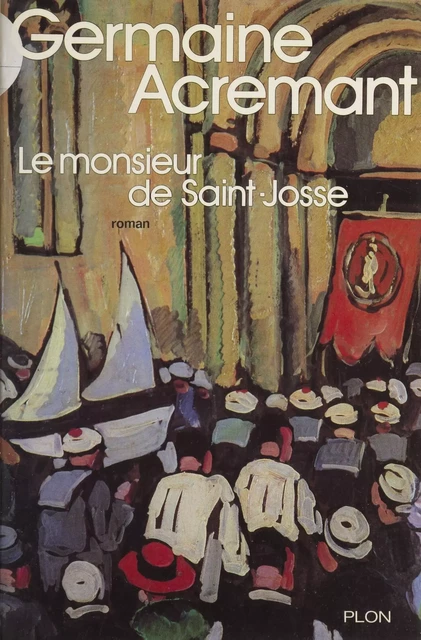 Le monsieur de Saint-Josse - Germaine Acremant - Plon (réédition numérique FeniXX)