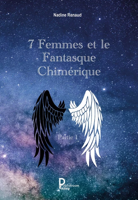 7 Femmes et le Fantasque Chimérique - Partie 1 - Nadine Renaud - Publishroom