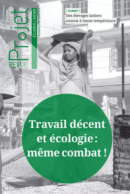 Revue Projet : Travail décent et écologie : même combat ! - Collectif Collectif - Revue Projet