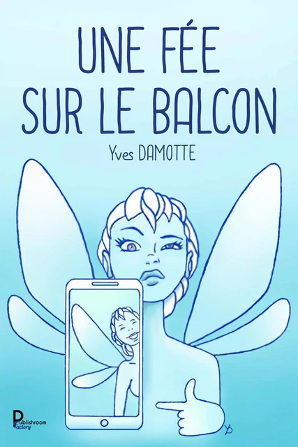 Une fée sur le balcon - Yves DAMOTTE - Publishroom