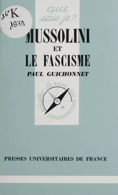 Mussolini et le fascisme - Paul Guichonnet - Presses universitaires de France (réédition numérique FeniXX)