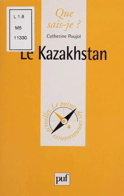 Le Kazakhstan - Catherine Poujol - Presses universitaires de France (réédition numérique FeniXX)