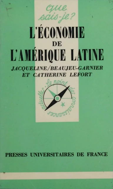 L'Économie de l'Amérique latine - Jacqueline Beaujeu-Garnier, Catherine Lefort - Presses universitaires de France (réédition numérique FeniXX)