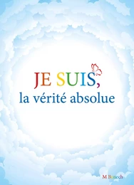 Je suis, la vérité absolue