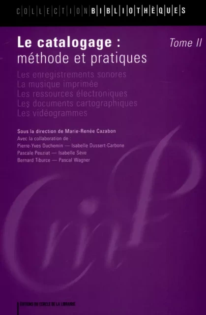 Le catalogage : méthodes et pratiques - Marie-Renée Cazabon, Pierre-Yves Duchemin, Isabelle Dussert-Carbone - Éditions du Cercle de la Librairie