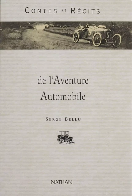 Contes et récits de l'aventure automobile - Serge Bellu - Nathan (réédition numérique FeniXX)