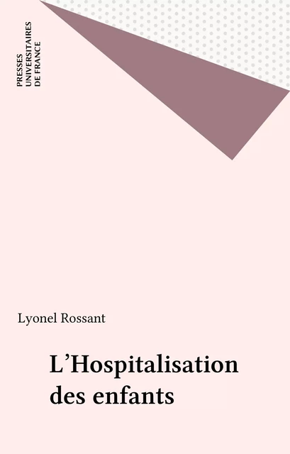 L'Hospitalisation des enfants - Lyonel Rossant - Presses universitaires de France (réédition numérique FeniXX)