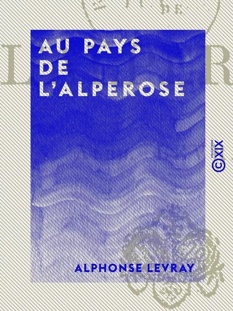 Au pays de l'Alperose - Alphonse Levray - Collection XIX