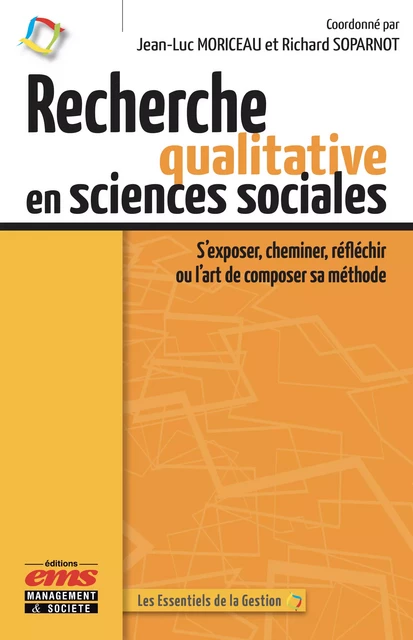 Recherche qualitative en sciences sociales - Jean-Luc Moriceau, Richard Soparnot - Éditions EMS