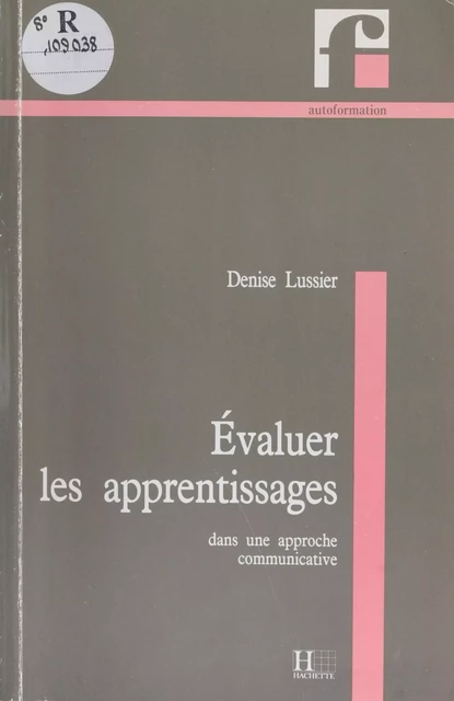 Évaluer les apprentissages dans une approche communicative - Denise Lussier - Hachette Français Langue Etrangère (réédition numérique FeniXX)