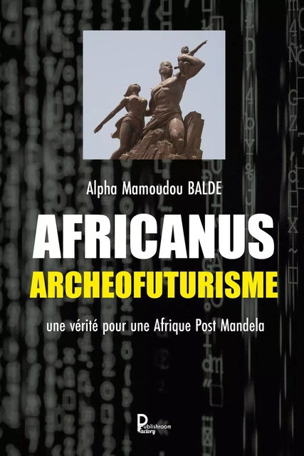 Africanus Archéofuturisme - Alpha mamoudou Balde - Publishroom