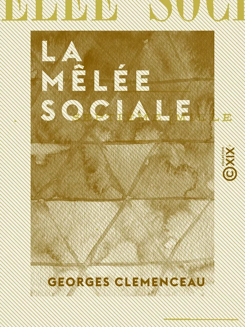 La Mêlée sociale - Georges Clemenceau - Collection XIX