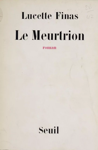 Le meurtrion - Lucette Finas - Seuil (réédition numérique FeniXX)