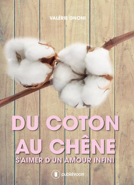 Du Coton... au Chêne - Valérie Gnoni - Publishroom