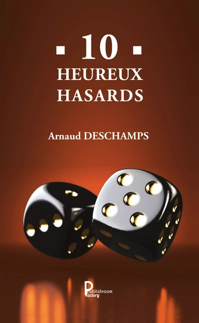 10 Heureux hasards - Arnaud Deschamps - Publishroom