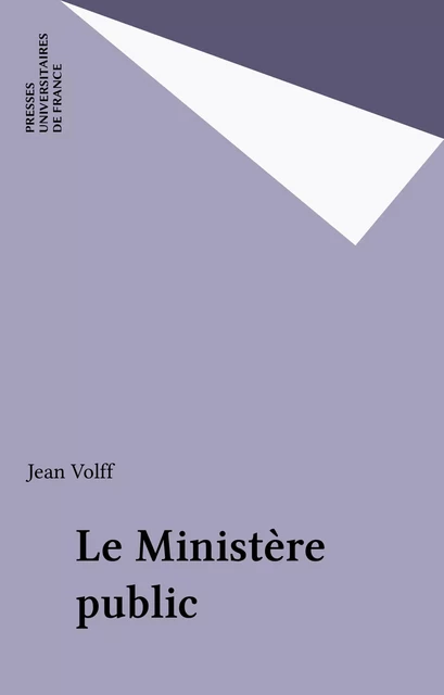 Le Ministère public - Jean Volff - Presses universitaires de France (réédition numérique FeniXX)