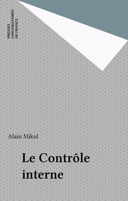 Le Contrôle interne - Alain Mikol - Presses universitaires de France (réédition numérique FeniXX)