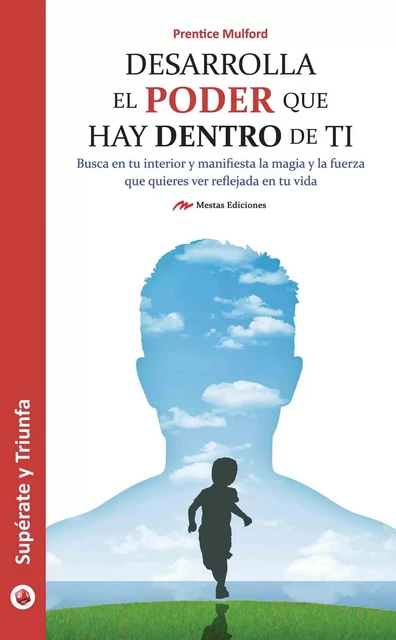 Desarrolla el poder que hay dentro de ti - Prentice Mulford - Mestas Ediciones