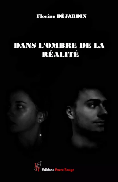 Dans l'ombre de la réalité - Florine Déjardin - Encre Rouge