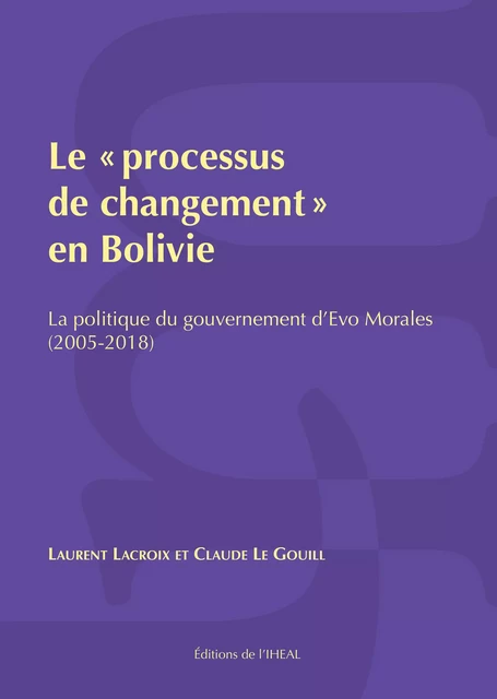 Le « processus de changement » en Bolivie - Laurent Lacroix, Claude le Gouill - Éditions de l’IHEAL