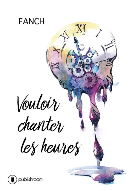 Vouloir chanter les heures - Fanch . - Publishroom