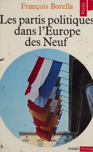 Les Partis politiques dans l'Europe des Neuf - François Borella - Seuil (réédition numérique FeniXX)