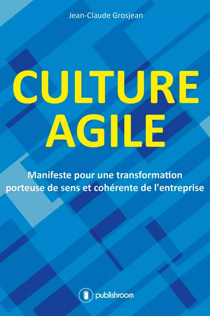 Culture agile - Jean-Claude Grosjean - Publishroom