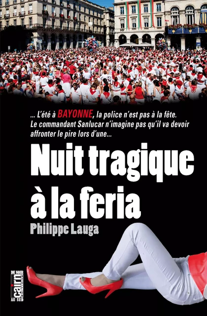 Nuit tragique à la feria - Philippe Lauga - Éditions Cairn